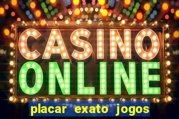 placar exato jogos de hoje